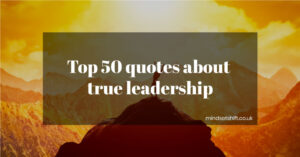 Top 50 quotes about true leadership